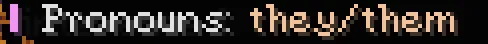 In-game representation of a user's pronouns, 'they/them'